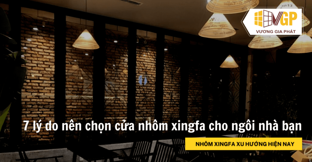 7 lý do nên chọn cửa nhôm xingfa